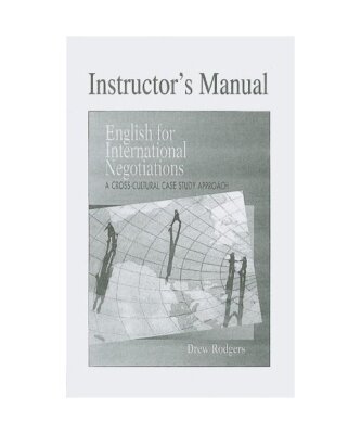 English for International Negotiations Instructor's Manual: A Cross-Cultural Cas