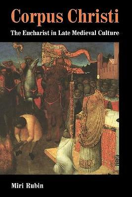 Corpus Christi The Eucharist in Late Medieval Culture Rubin Paperback