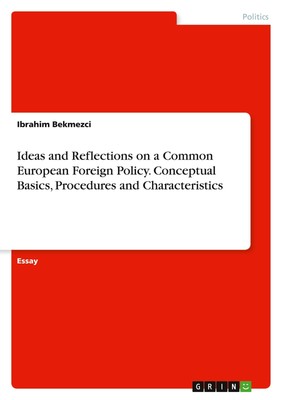 Ideas and Reflections on a Common European Foreign Policy. Conceptual Basics, Pr