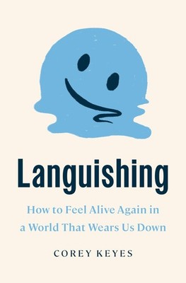 Languishing: How to Feel Alive Again in a World That Wears Us Down - hardcov...