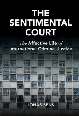 Das Sentimentalgericht: Das affektive Leben der internationalen Strafjustiz