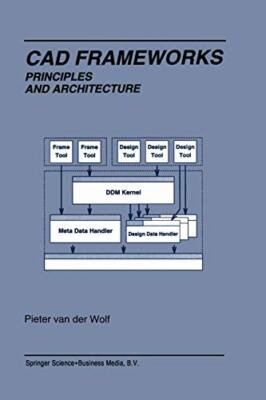 Cad Frameworks : Principles and Architecture                                   