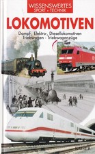 Lokomotiven : Dampf-, Elektro-, Diesellokomotiven ; Triebwagen - Triebwagenzüge.