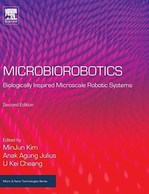 Microbiorobotics: Biologically Inspired Microscale Robotic Systems by Minjun Ki
