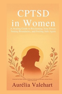 CPTSD in Women A Healing Guide to Reclaiming Your Power, Setting Boundaries, and