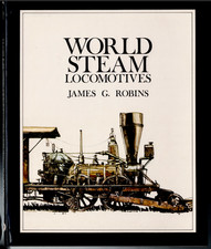 World Steam Locomotives ; Described and Illustrated by James Robins - Hardcover