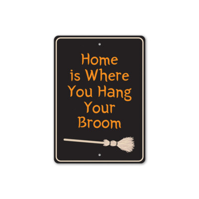 Home is Where You Hang Your Broom, Witch and Broomsticks, Halloween Metal Sign
