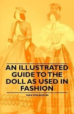 Max von Boehn An Illustrated Guide to the Doll as Used in Fashion (Paperback)