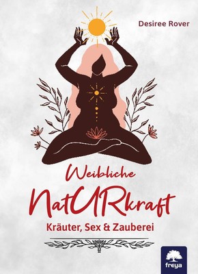 Weibliche Naturkraft | Desiree Rover | 2022 | deutsch