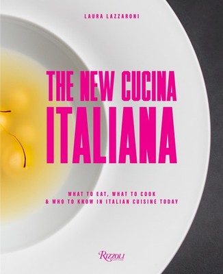 The New Cucina Italiana: What to Eat, What to Cook, and Who to Know in Itali...