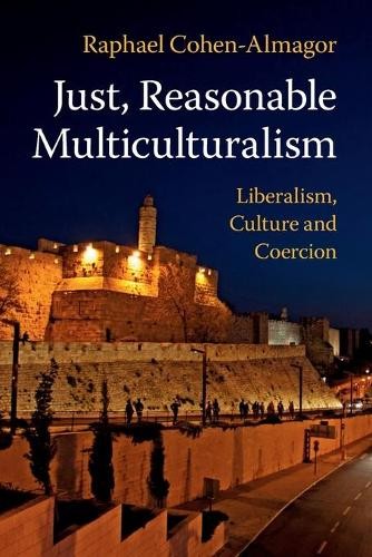 Just, Reasonable Multiculturalism by Raphael Cohen-Almagor - 9781108469838
