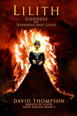 Lilith: Goddess of Darkness and Light - Paperback NEW Thompson, David 16/06/2023