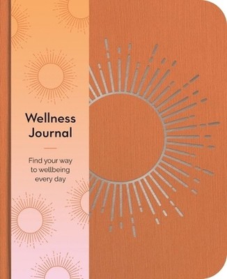 Wellness Journal: Find Your Way to Wellbeing Every Day by Emma Van Hinsbergh (En
