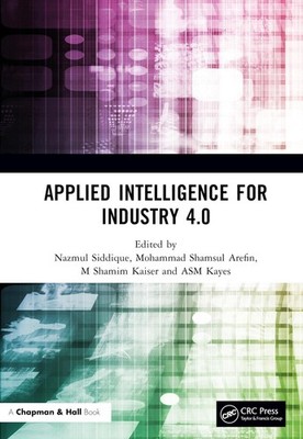 Applied Intelligence for Industry 4.0 by Nazmul Siddique Hardcover Book