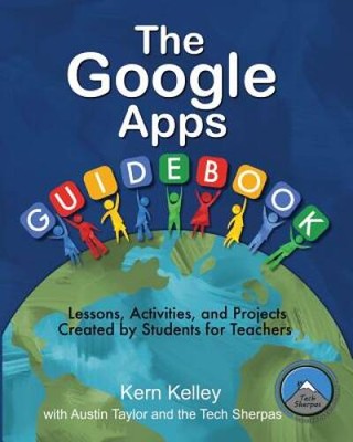 The Google Apps Guidebook: Lesson, Activities and Projects Created b - VERY GOOD
