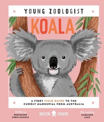 Koala (Young Zoologist): A First Field Guide to the Cuddly Marsupial from Austra