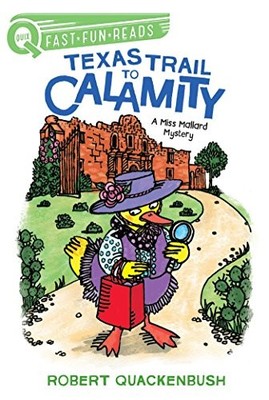 TEXAS TRAIL TO CALAMITY: A MISS MALLARD MYSTERY (QUIX) By Robert Quackenbush