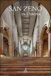 San Zeno in Verona. Ediz. illustrata - [Cierre Edizioni]
