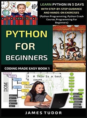 Python For Beginners: Learn Python In ..., Tudor, James