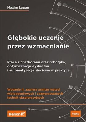 Głębokie uczenie przez wzmacnianie. Praca z chatbotami oraz robotyka, optym...)