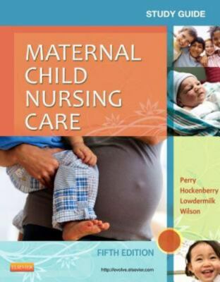 Study Guide for Maternal Child Nursing Care by Shannon E. Perry, Deitra Leonard