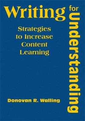 Writing for Understanding : Strategies to Increase Content Learni