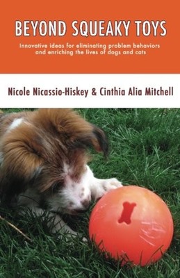 BEYOND SQUEAKY TOYS: INNOVATIVE IDEAS FOR ELIMINATING By Nicole Nicassio-hiskey