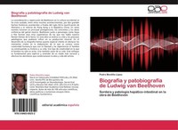 BiografíA Y PatobiografíA De Ludwig Van Beethoven Pedro Montilla LóPez