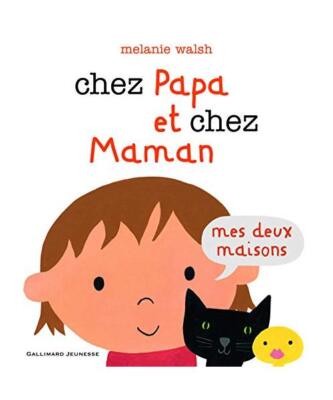 Chez papa et chez maman: Mes deux maisons, Walsh, Melanie