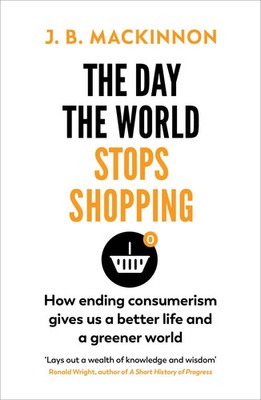 The Day the World Stops Shopping | How to have a better life and greener world