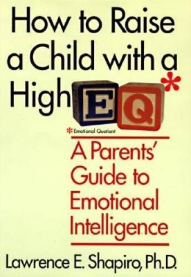 How to Raise a Child With a High EQ: A Parents Guide to Emotional  - VERY GOOD