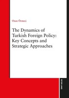 Ozan ÖRmeci | The Dynamics Of Turkish Foreign Policy: Key Concepts And...