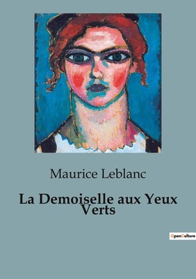 Maurice Leblanc | La Demoiselle aux Yeux Verts | Taschenbuch | Französisch