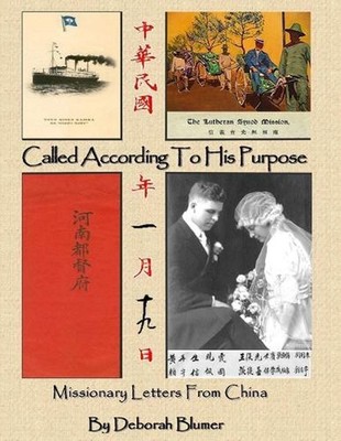 Called According to His Purpose: Missionary Letters From China by Deborah Blumer