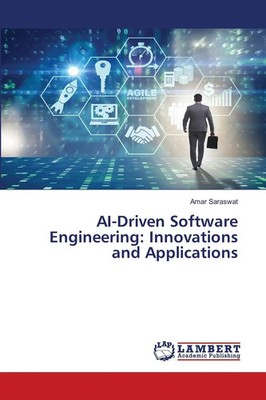 Amar Saraswat | AI-Driven Software Engineering: Innovations and Applications