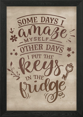 Some Days I Amaze Myself Gerahmtes Wandbild Poster Leinwanddruck Bild