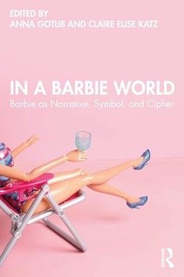 In a Barbie World : Barbie As Narrative, Symbol, and Ci -  NEW Claire Elise Ka
