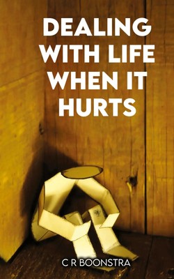 Cr Boonstra | Dealing with Life When It Hurts | Buch | Englisch (2024)