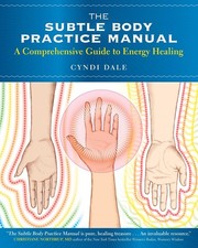 The Subtle Body Practice Manual: A Comprehensive Guide to Energy