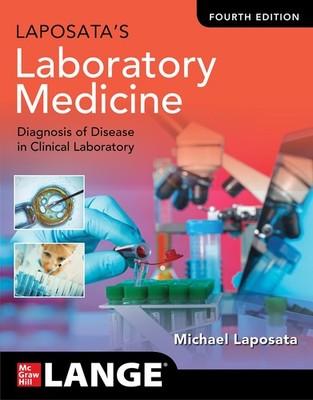 Laposata's Laboratory Medicine:The Diagnosis of Disease in the Clinical Labo...