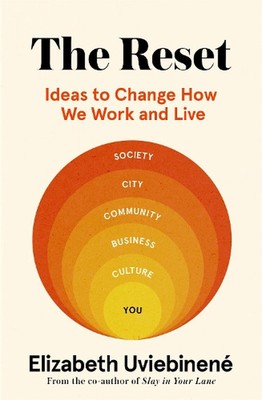The Reset: Ideas to Change How We Work and Live by Elizabeth Uviebinen? (English