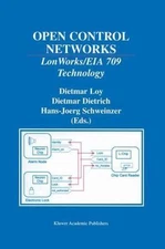 Open Control Networks : Lonworks/Eia 709 Technology, Hardcover by Loy, Dietma...
