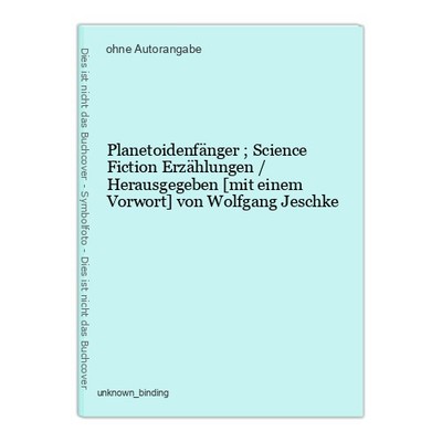 Planetoidenfänger ; Science Fiction Erzählungen / Herausgegeben [mit einem Vorwo