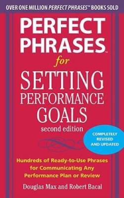 Perfect Phrases for Setting Performance Goals, Second Edition (Perfe - VERY GOOD