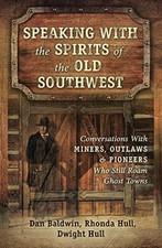 Speaking With the Spirits of the Old Southwest: Conversations with Miners, Ou.