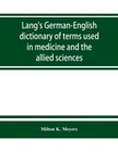 K. Meyers - Lang's Deutsch-Englisch Wörterbuch der in der Medizin verwendeten Begriffe - J555z