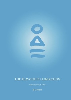 The Flavour of Liberation Volume One & Two: Healing Transformation... - Burgs