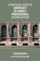 A Practical Guide To Advocacy In Family Proceedings - Second Edition Barlow Buch