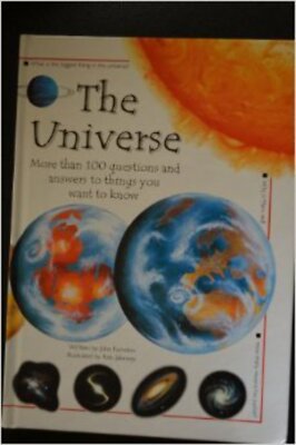 The Universe: More Than 100 Questions & Answers to Things You Want to Know John