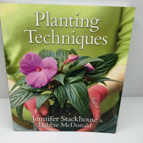 Planting Techniques Jennifer Stackhouse Debbie McDonald Gardening Plants Book - Picture 1 of 18